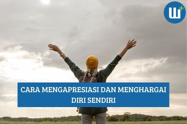 Ini Dia 8 Cara untuk Menghargai Diri Sendiri